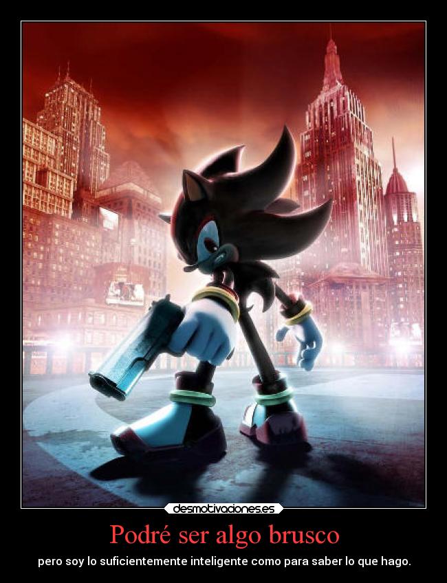 Podré ser algo brusco - 