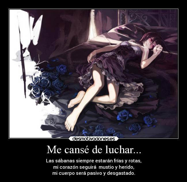 Me cansé de luchar... -