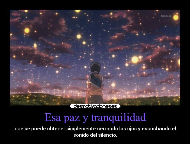 Esa paz y tranquilidad -