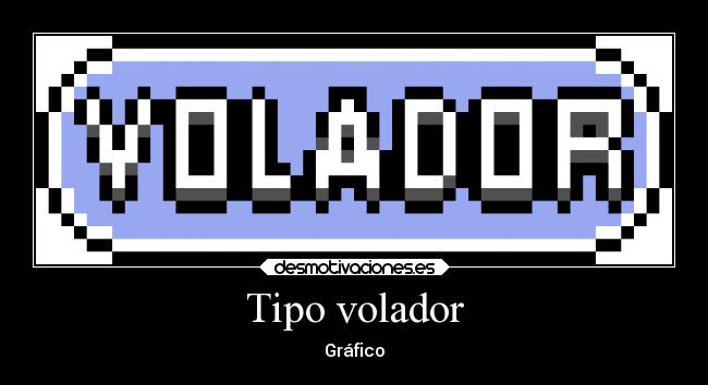 Tipo volador - Gráfico
