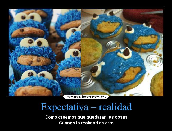 Expectativa – realidad - Como creemos que quedaran las cosas
Cuando la realidad es otra