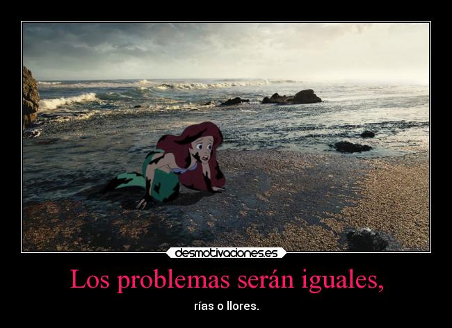 Los problemas serán iguales, - 