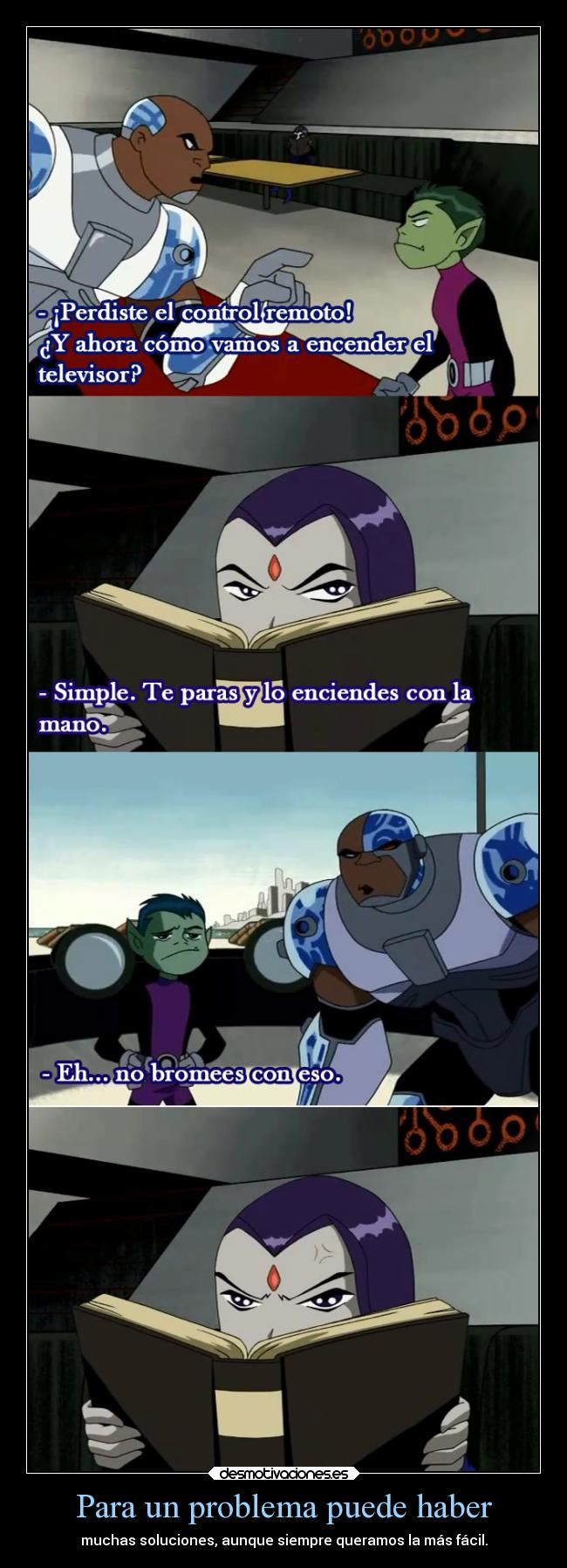 Para un problema puede haber - muchas soluciones, aunque siempre queramos la más fácil.