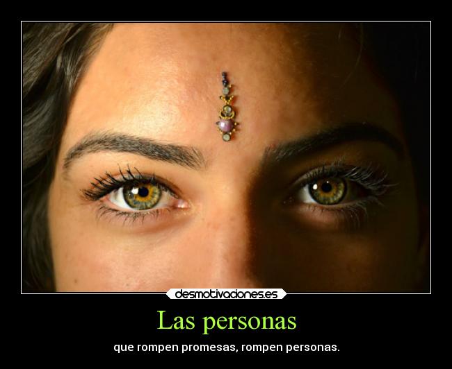 Las personas - que rompen promesas, rompen personas.