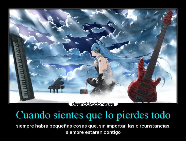 Cuando sientes que lo pierdes todo - 