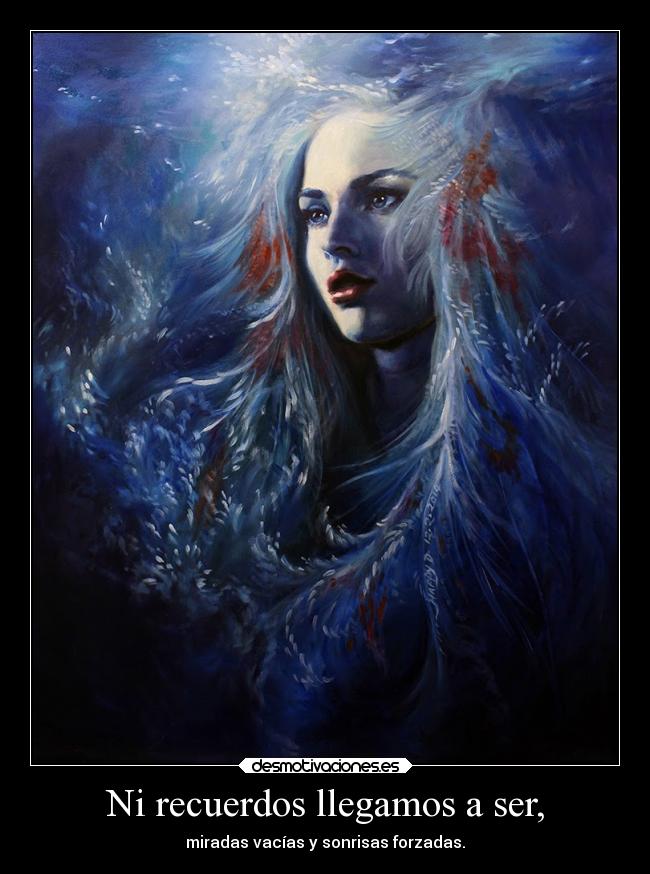 Ni recuerdos llegamos a ser, - 