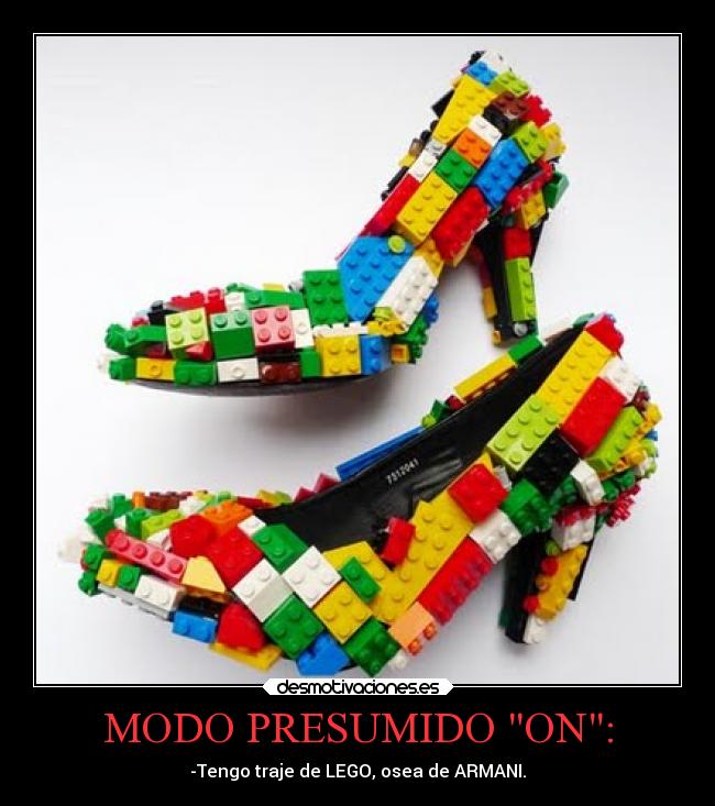 MODO PRESUMIDO ON: - -Tengo traje de LEGO, osea de ARMANI.