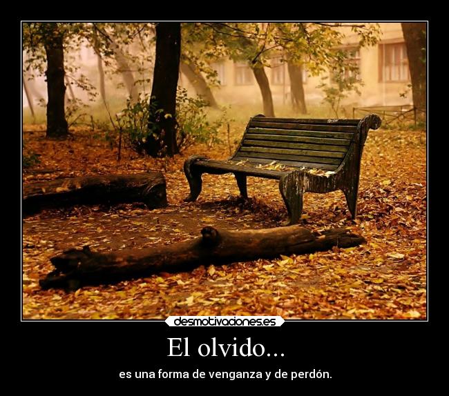 El olvido... -