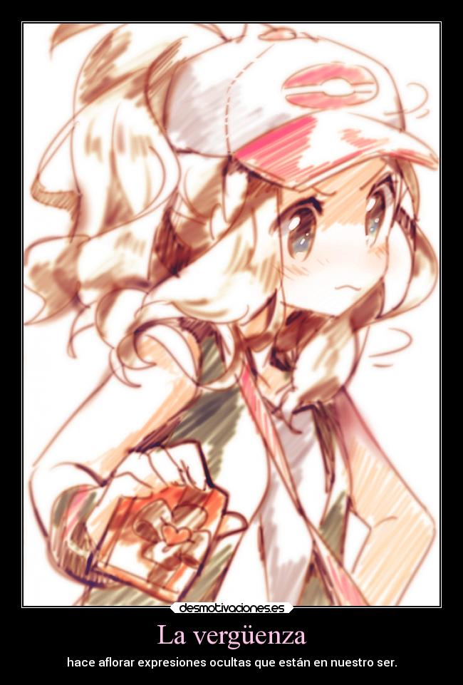 La vergüenza - hace aflorar expresiones ocultas que están en nuestro ser.