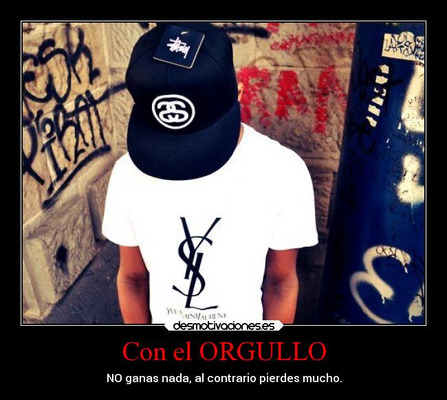 Con el ORGULLO - NO ganas nada, al contrario pierdes mucho.
