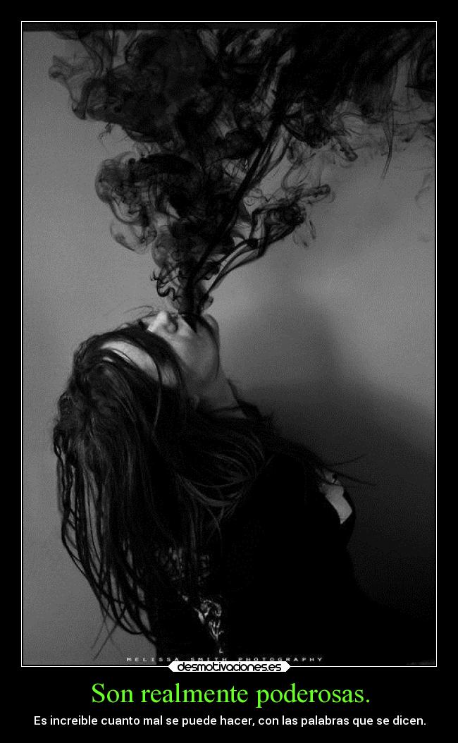 Son realmente poderosas. - 