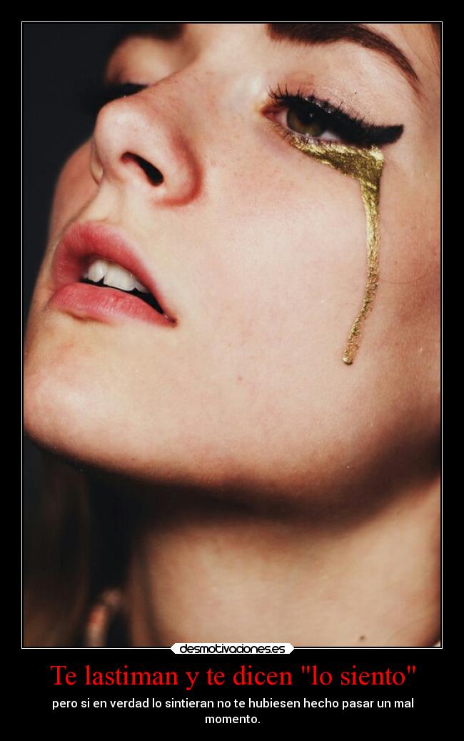 Te lastiman y te dicen lo siento -