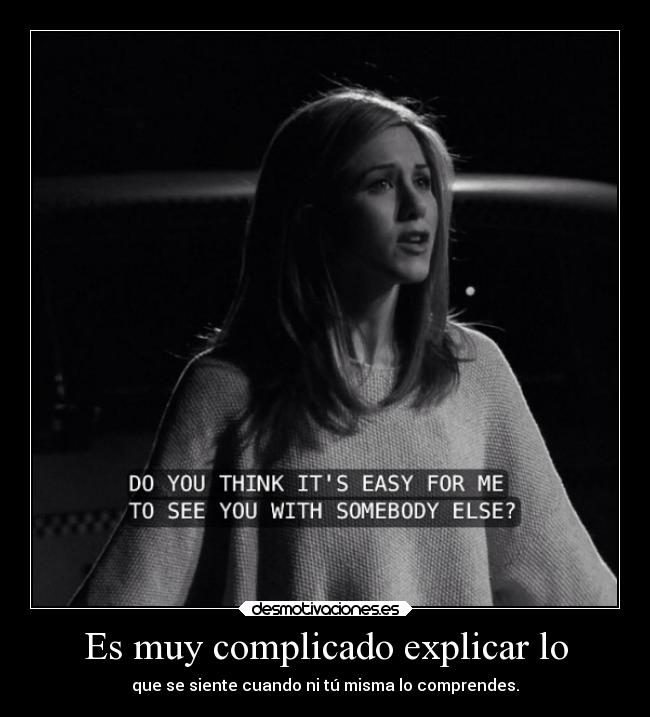 Es muy complicado explicar lo -
