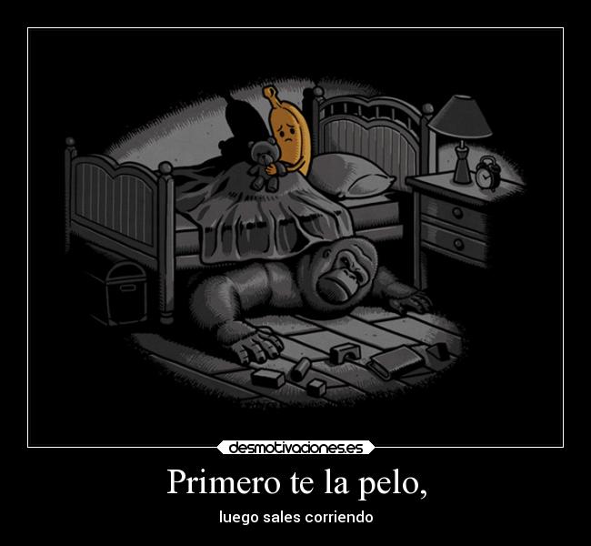Primero te la pelo, - 