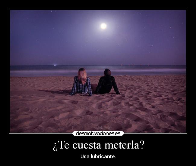 ¿Te cuesta meterla? - 