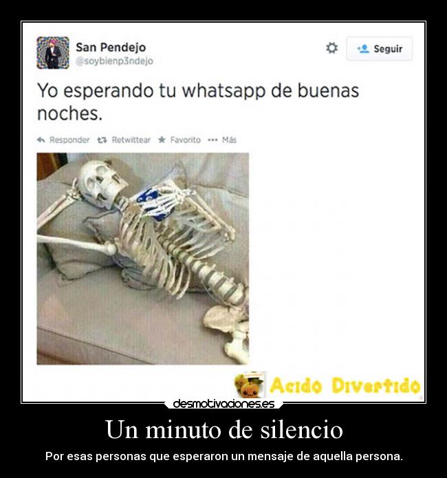 Un minuto de silencio - Por esas personas que esperaron un mensaje de aquella persona.
