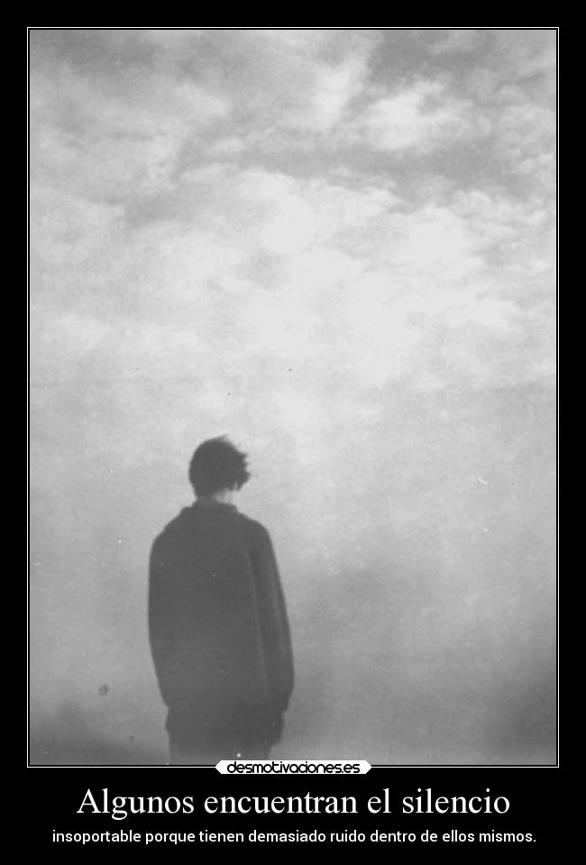 carteles silencio silencio vida ruido hombre fielalrock richmaddeberr cosasdentrodenosotrosmismos desmotivaciones