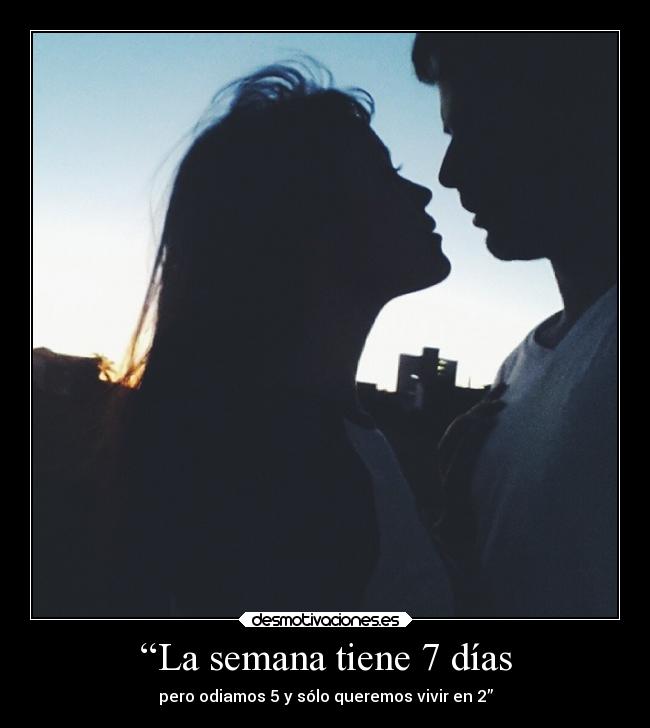 “La semana tiene 7 días -