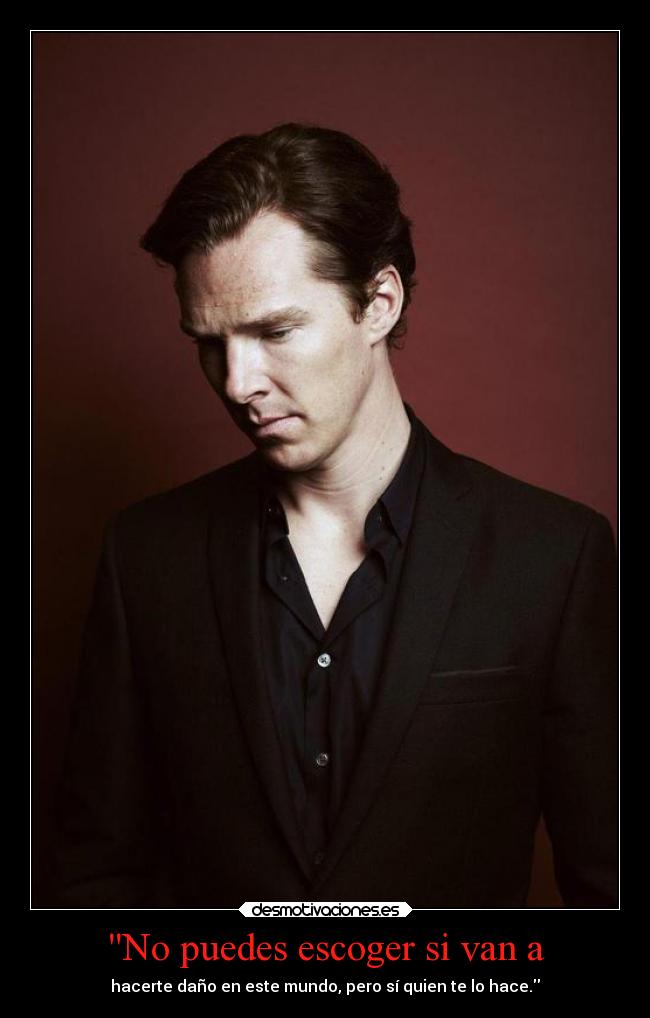 carteles sociedad mundo poder escoger hacerte dano quien hacer benedictcumberbatch desmotivaciones