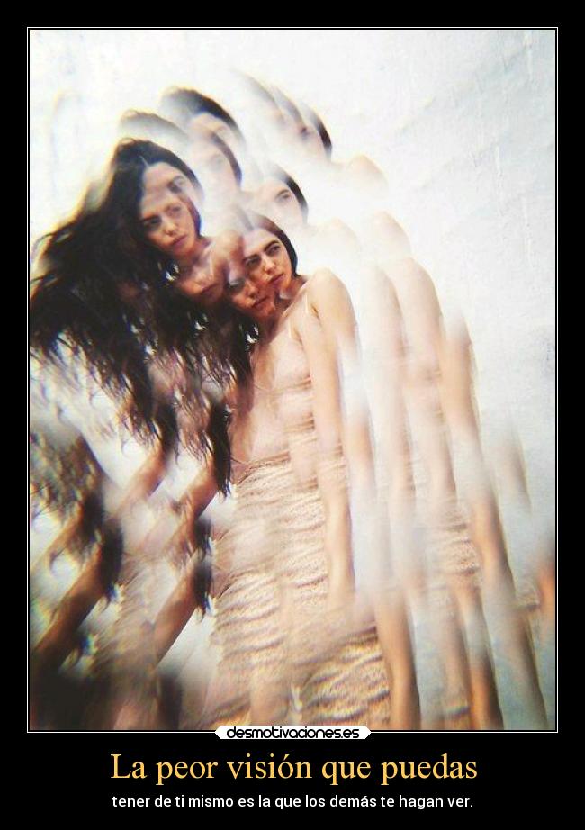 La peor visión que puedas - 