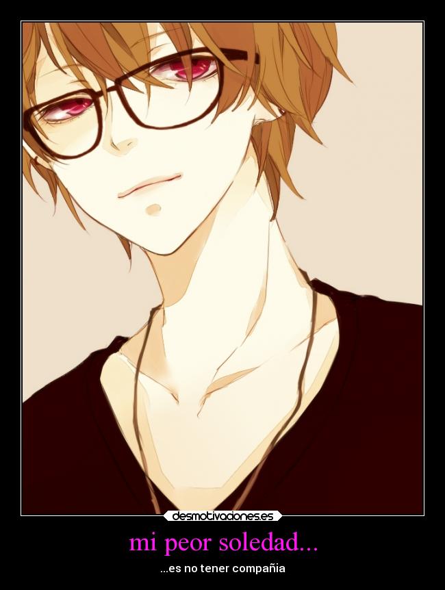 mi peor soledad... - ...es no tener compañia