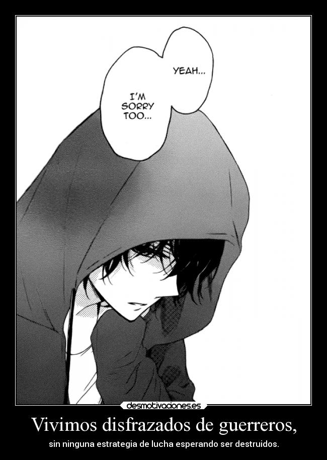 Vivimos disfrazados de guerreros, - 