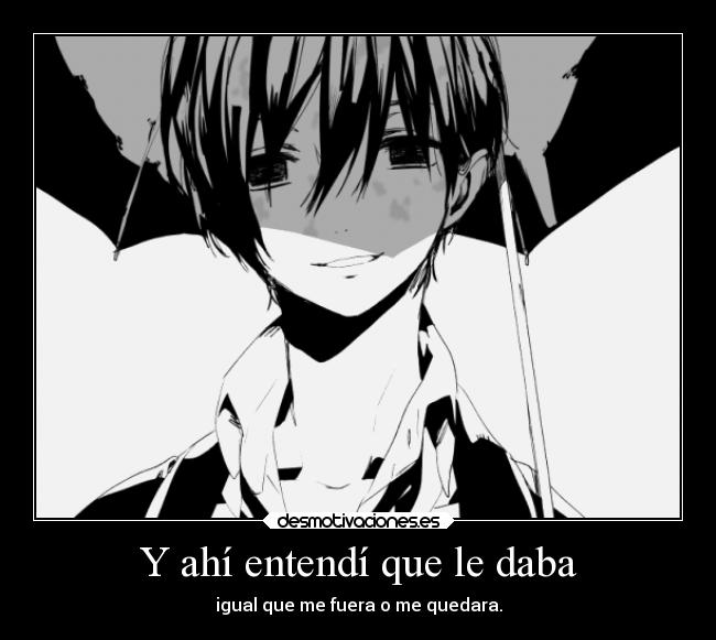 Y ahí entendí que le daba - 