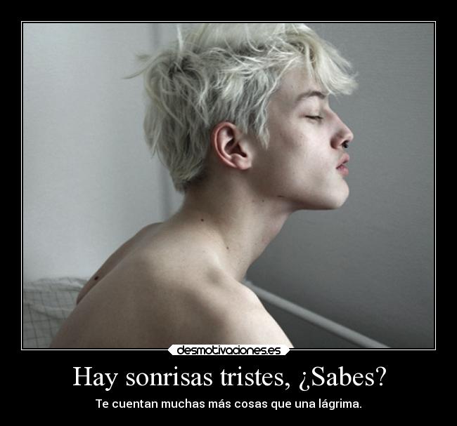 Hay sonrisas tristes, ¿Sabes? - 