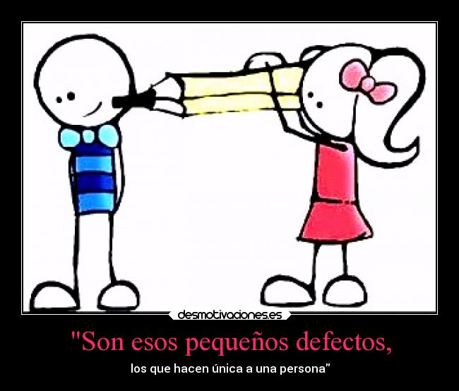 Son esos pequeños defectos, - 
