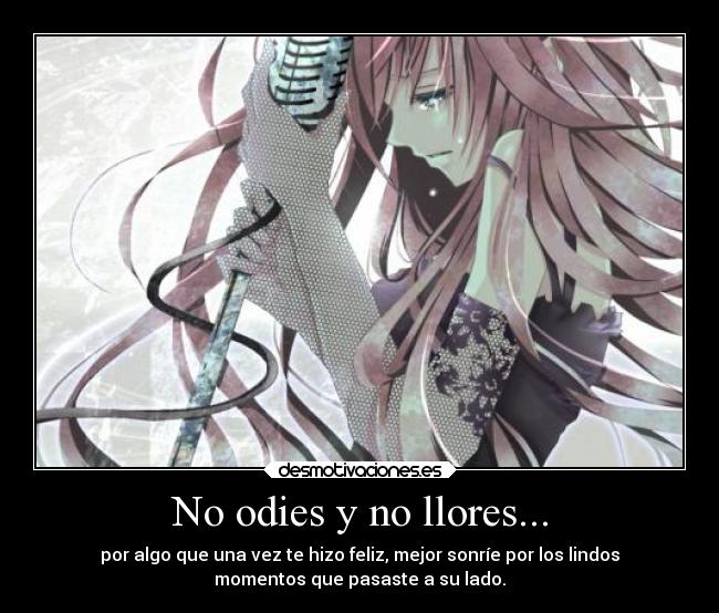 No odies y no llores... -