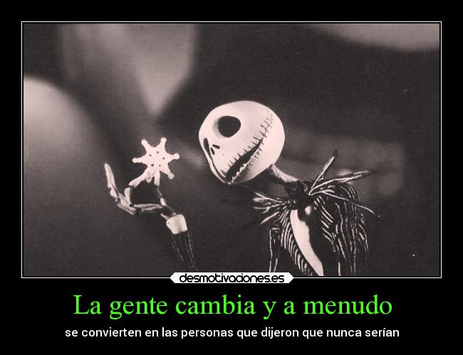 La gente cambia y a menudo - se convierten en las personas que dijeron que nunca serían
