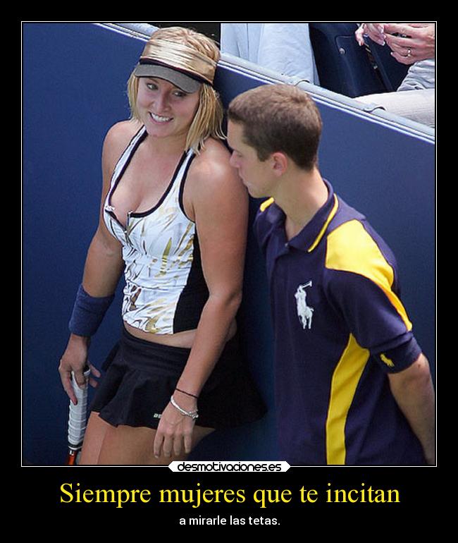 Siempre mujeres que te incitan - 