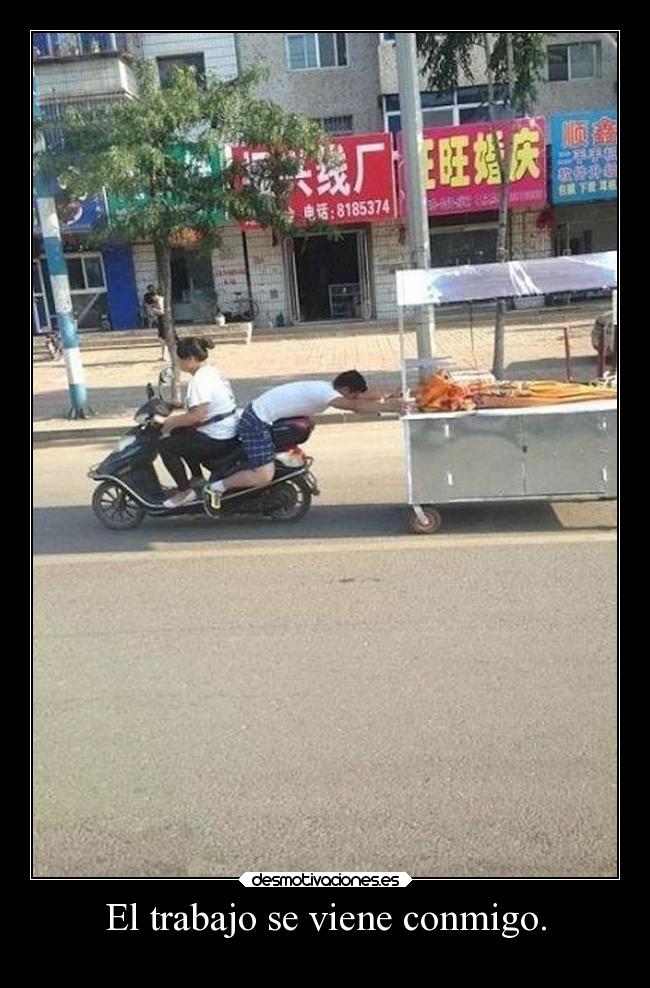 El trabajo se viene conmigo. - 