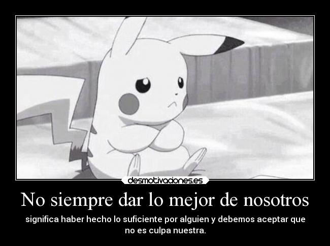 No siempre dar lo mejor de nosotros -