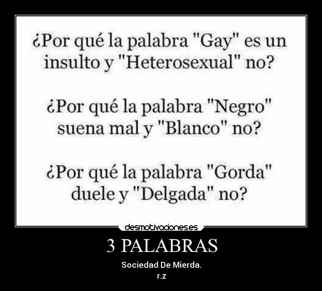 3 PALABRAS - Sociedad De Mierda.
r.z