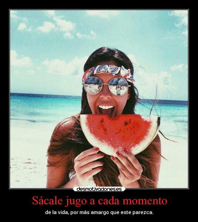 Sácale jugo a cada momento - 