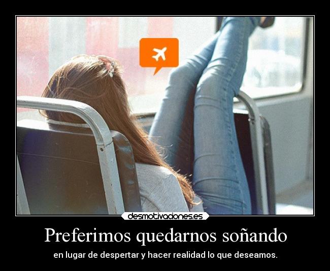 Preferimos quedarnos soñando -