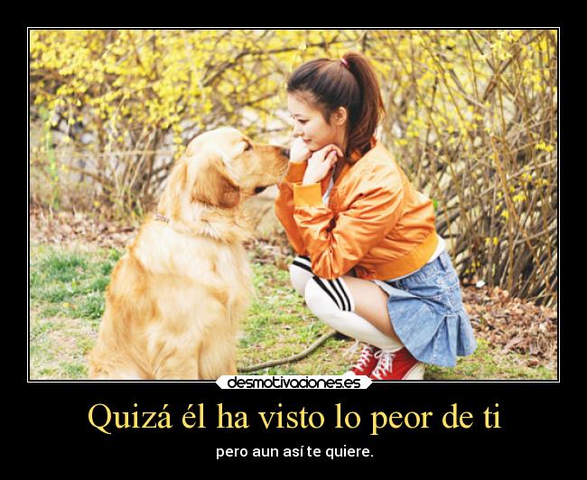 Quizá él ha visto lo peor de ti -