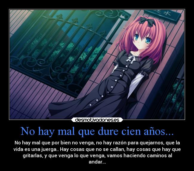 No hay mal que dure cien años... - 