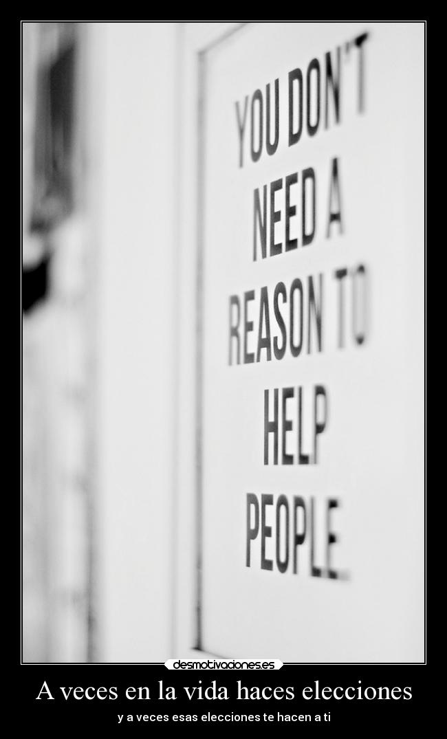 A veces en la vida haces elecciones - 