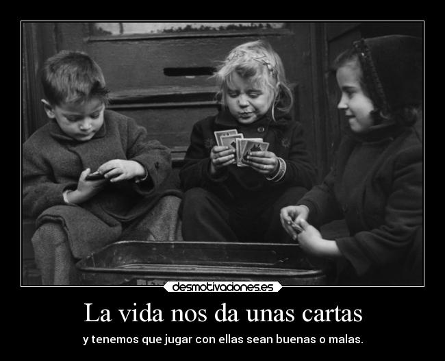La vida nos da unas cartas -