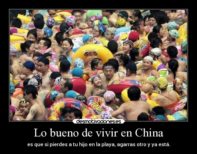 Lo bueno de vivir en China - es que si pierdes a tu hijo en la playa, agarras otro y ya está.