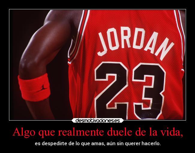 carteles vida vida deportes basquetbol michael jordan retiro que amas injusta sin querer hacerlo desmotivaciones