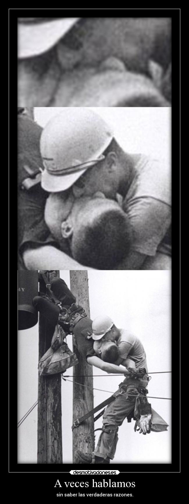 A veces hablamos - sin saber las verdaderas razones.