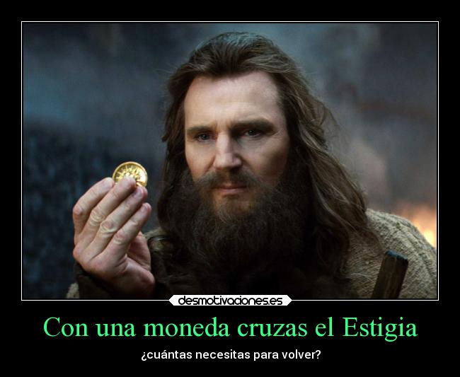 Con una moneda cruzas el Estigia -