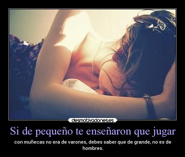 Si de pequeño te enseñaron que jugar -