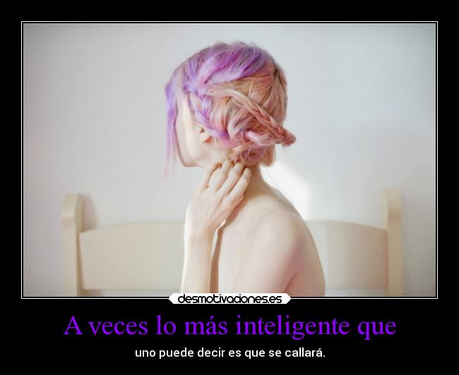 A veces lo más inteligente que -