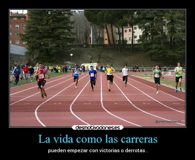 La vida como las carreras -