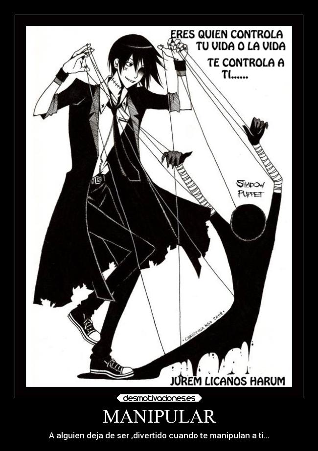 MANIPULAR - A alguien deja de ser ,divertido cuando te manipulan a ti...