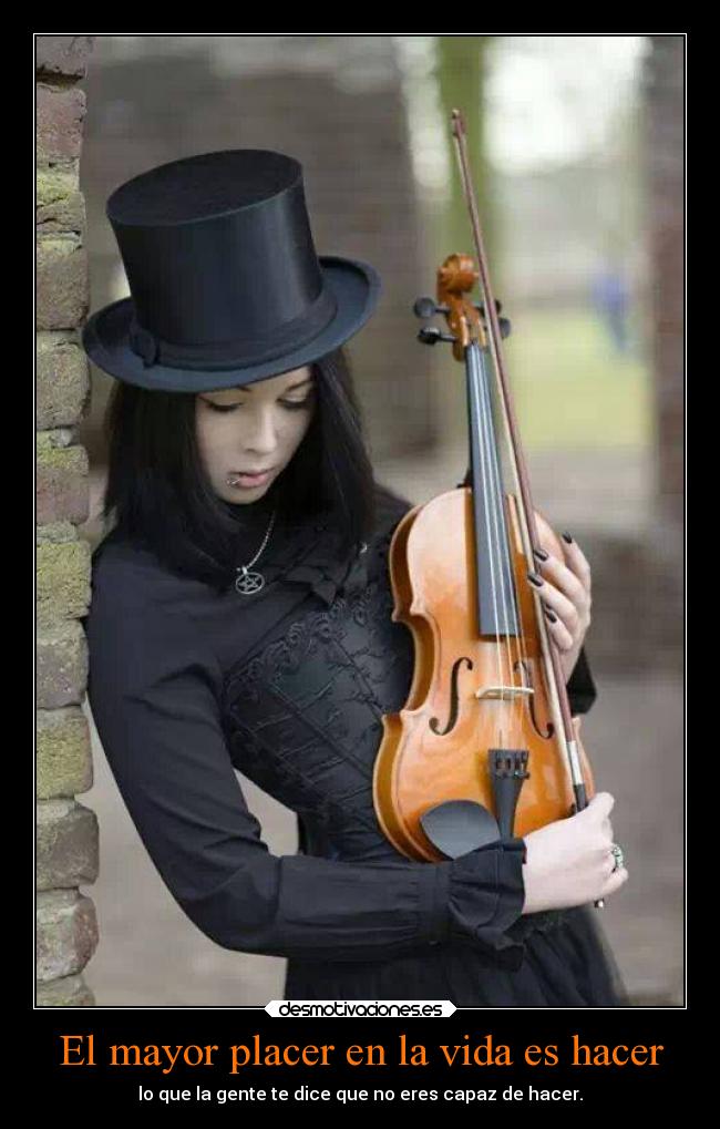 El mayor placer en la vida es hacer - lo que la gente te dice que no eres capaz de hacer.